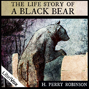 The Life Story of a Black Bear - Harry Perry ROBINSON Listen Free Audiobook MP3 📙 Free Audiobook Websites