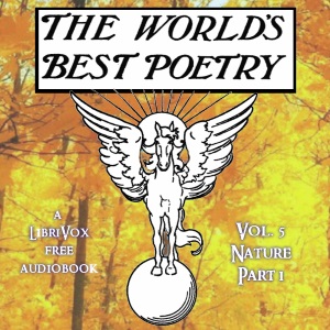 The World's Best Poetry, Volume 5: Nature (Part 1) - Various Listen Free Audiobook MP3 📙 Free Audiobook Websites
