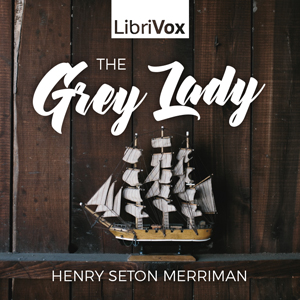 The Grey Lady - Henry Seton MERRIMAN Listen Free Audiobook MP3 📙 Free Audiobook Websites
