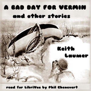 A Bad Day For Vermin by Keith Laumer - Keith Laumer Listen Free Audiobook MP3 📙 Free Audiobook Websites