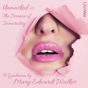 Unmasked, or the Science of Immorality. To Gentlemen - Mary Edwards WALKER Listen Free Audiobook MP3 📙 Free Audiobook Websites