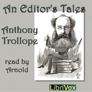 An Editor's Tales - Anthony Trollope Listen Free Audiobook MP3 📙 Free Audiobook Websites