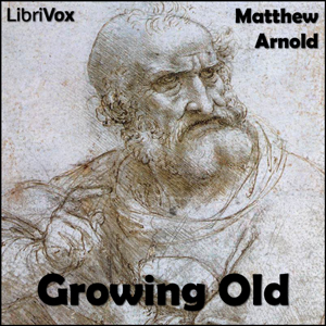 Growing Old - Matthew Arnold Listen Free Audiobook MP3 📙 Free Audiobook Websites