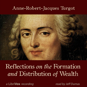 Reflections on the Formation and Distribution of Wealth - Anne Robert Jacques TURGOT Listen Free Audiobook MP3 📙 Free Audiobook Websites