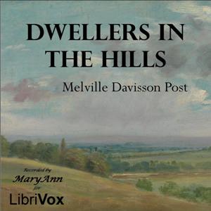 Dwellers in the Hills - Melville Davisson POST Listen Free Audiobook MP3 📙 Free Audiobook Websites