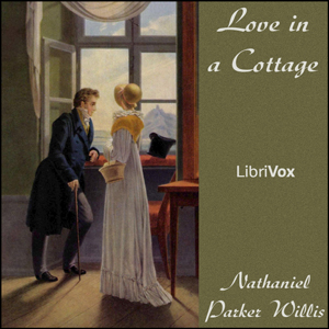 Love in a Cottage - Nathaniel Parker Willis Listen Free Audiobook MP3 📙 Free Audiobook Websites