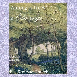 Among the Trees at Elmridge - Ella Rodman CHURCH Listen Free Audiobook MP3 📙 Free Audiobook Websites