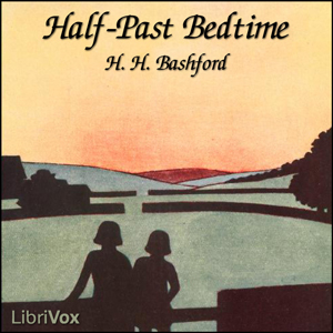 Half-Past Bedtime - H. H. Bashford Listen Free Audiobook MP3 📙 Free Audiobook Websites