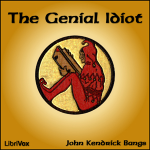 The Genial Idiot - John Kendrick Bangs Listen Free Audiobook MP3 📙 Free Audiobook Websites
