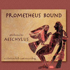Prometheus Bound (Buckley Translation) - Aeschylus Listen Free Audiobook MP3 📙 Free Audiobook Websites