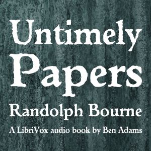 Untimely Papers - Randolph Silliman BOURNE Listen Free Audiobook MP3 📙 Free Audiobook Websites