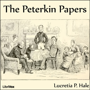 The Peterkin Papers (version 2) - Lucretia P. Hale Listen Free Audiobook MP3 📙 Free Audiobook Websites