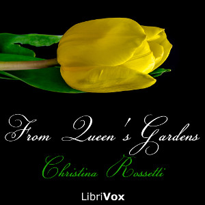 From Queen's Gardens - Christina ROSSETTI Listen Free Audiobook MP3 📙 Free Audiobook Websites