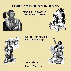 Four American Indians: King Philip, Pontiac, Tecumseh, Osceola - Edson L. WHITNEY Listen Free Audiobook MP3 📙 Free Audiobook Websites