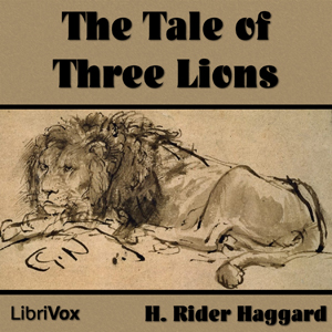 The Tale of Three Lions - H. Rider Haggard Listen Free Audiobook MP3 📙 Free Audiobook Websites
