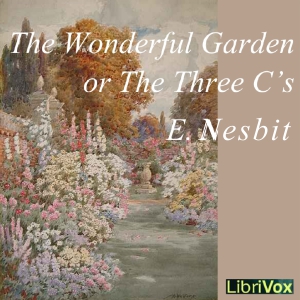 The Wonderful Garden - E. Nesbit Listen Free Audiobook MP3 📙 Free Audiobook Websites