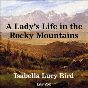 A Lady's Life in the Rocky Mountains - Isabella L. BIRD Listen Free Audiobook MP3 📙 Free Audiobook Websites