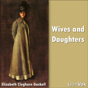 Wives and Daughters - Elizabeth Cleghorn Gaskell Listen Free Audiobook MP3 📙 Free Audiobook Websites