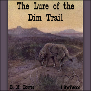 The Lure of the Dim Trails - B. M. Bower Listen Free Audiobook MP3 📙 Free Audiobook Websites