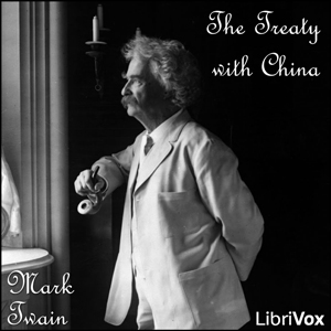 The Treaty with China - Mark Twain Listen Free Audiobook MP3 📙 Free Audiobook Websites