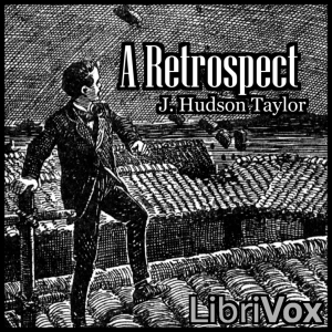A Retrospect - J. Hudson TAYLOR Listen Free Audiobook MP3 📙 Free Audiobook Websites