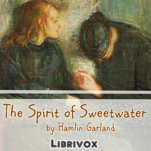 The Spirit of Sweetwater - Hamlin Garland Listen Free Audiobook MP3 📙 Free Audiobook Websites
