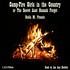 Camp-Fire Girls in the Country or The Secret Aunt Hannah Forgot - Stella M. FRANCIS Listen Free Audiobook MP3 📙 Free Audiobook Websites