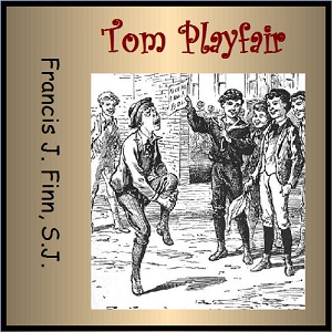 Tom Playfair; or Making a Start - Francis J. FINN Listen Free Audiobook MP3 📙 Free Audiobook Websites