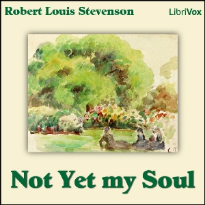 Not Yet my Soul - Robert Louis Stevenson Listen Free Audiobook MP3 📙 Free Audiobook Websites