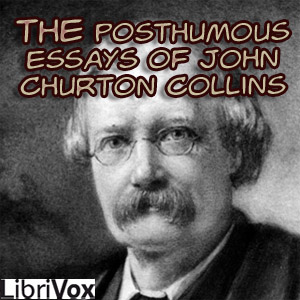 The Posthumous Essays of John Churton Collins - John Churton COLLINS Listen Free Audiobook MP3 📙 Free Audiobook Websites