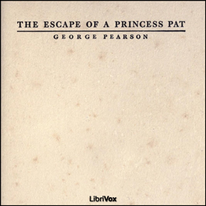 The Escape of a Princess Pat - George PEARSON Listen Free Audiobook MP3 📙 Free Audiobook Websites
