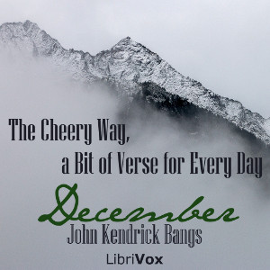 The Cheery Way, a Bit of Verse for Every Day - December - John Kendrick Bangs Listen Free Audiobook MP3 📙 Free Audiobook Websites