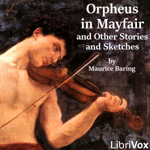 Orpheus in Mayfair and Other Stories and Sketches - Maurice Baring Listen Free Audiobook MP3 📙 Free Audiobook Websites