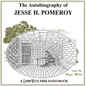 The Autobiography of Jesse H. Pomeroy - Jesse POMEROY Listen Free Audiobook MP3 📙 Free Audiobook Websites