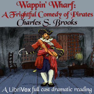 Wappin' Wharf: A Frightful Comedy of Pirates - Charles S. BROOKS Listen Free Audiobook MP3 📙 Free Audiobook Websites