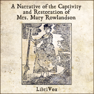 Narrative of the Captivity and Restoration of Mrs. Mary Rowlandson - Mary White ROWLANDSON Listen Free Audiobook MP3 📙 Free Audiobook Websites