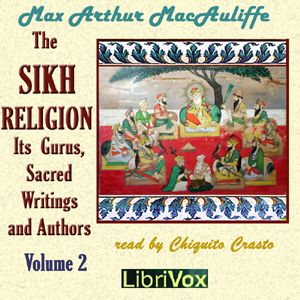 The Sikh Religion: Its Gurus, Sacred Writings and Authors, Volume 2 - Max Arthur Macauliffe Listen Free Audiobook MP3 📙 Free Audiobook Websites
