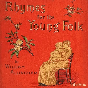 Rhymes For The Young Folk - William ALLINGHAM Listen Free Audiobook MP3 📙 Free Audiobook Websites
