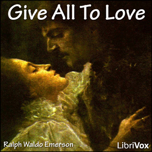 Give All To Love - Ralph Waldo Emerson Listen Free Audiobook MP3 📙 Free Audiobook Websites
